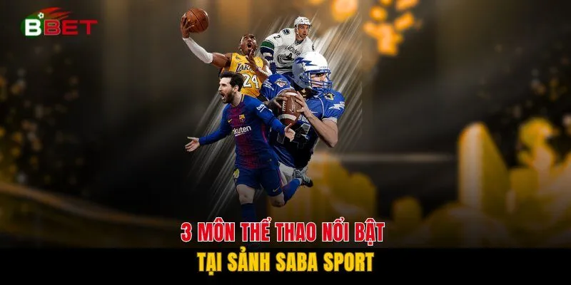 3 môn thể thao nổi bật tại sảnh Saba Sport