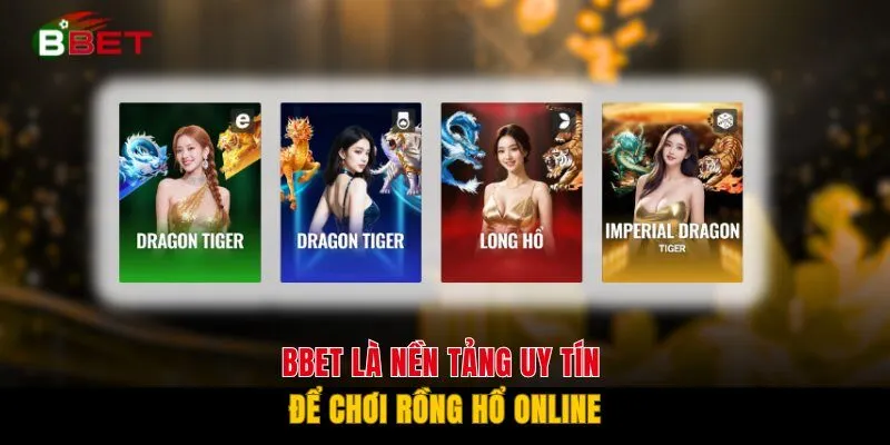 BBET là nền tảng uy tín để chơi Rồng Hổ online