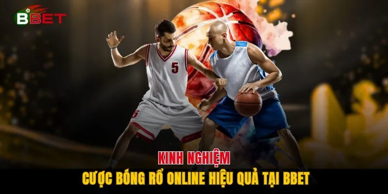 Kinh nghiệm cược bóng rổ online hiệu quả tại BBET