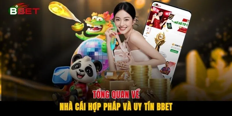 Tổng quan về nhà cái hợp pháp và uy tín BBET