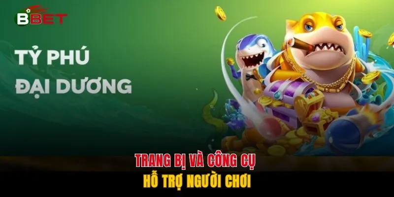 Trang bị và công cụ hỗ trợ người chơi